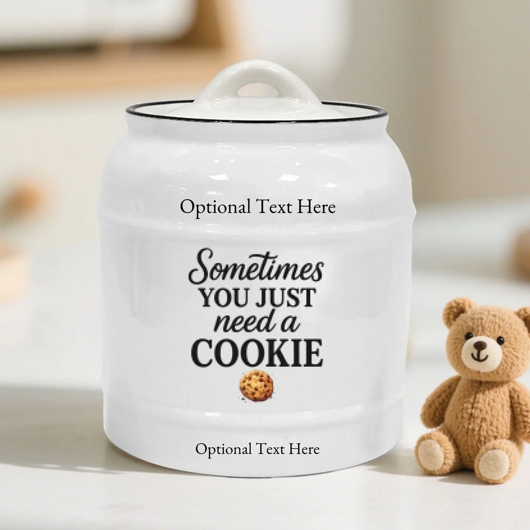 Custom Ceramic Cookie Jar - Sometimes You Just Need a Cookie