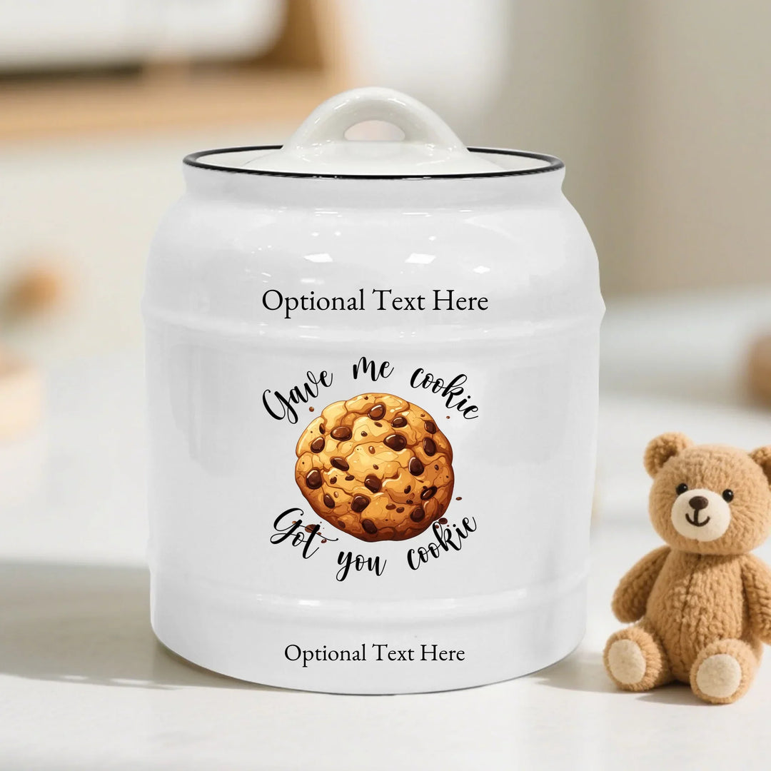 Custom Ceramic Cookie Jar - Gave me cookie, Got you cookie